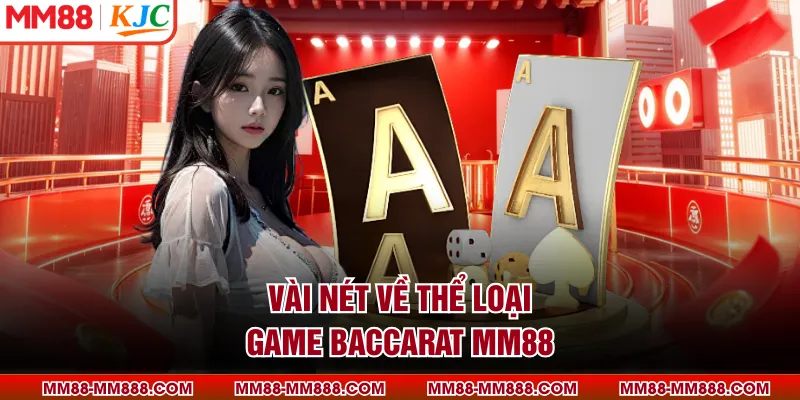 Vài nét về thể loại game baccarat MM88